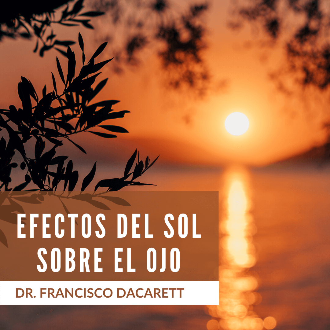 Efectos del Sol sobre el Ojo - Dr. Dacarett